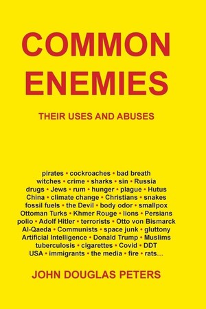 New Book "Common Enemies - Their Uses and Abuses" Examines How Societies Respond to Real and Perceived Enemies--and How Fear-Driven Narratives Influence Politics, Institutions, and Public Behavior