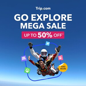 Trip.com's Go Explore Mega Sale Set to Launch - Save on Flights, Hotels, Tours &amp; More