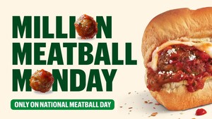 Subway® Seeks to Serve 1 Million Meatballs on National Meatball Day with Free Footlong Upgrades