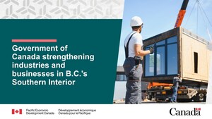 Government of Canada strengthening industries and businesses in B.C.'s Southern Interior