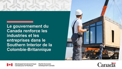 Le gouvernement du Canada renforce les industries et les entreprises dans le Southern Interior de la Colombie-Britannique