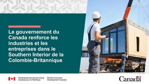 Le gouvernement du Canada renforce les industries et les entreprises dans le Southern Interior de la Colombie-Britannique