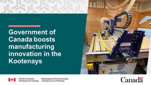 Government of Canada boosts manufacturing innovation in the Kootenays
