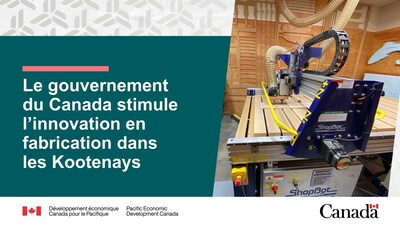 Le gouvernement du Canada stimule l'innovation en fabrication dans les Kootenays