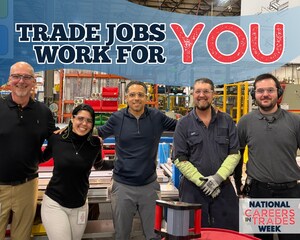 Now Hiring 600,000 Well-Paid Workers: National Careers In Trades Week Builds Awareness for Rewarding and Essential Skilled Trade Jobs