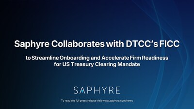 Saphyre Collaborates with DTCC's FICC to Streamline Onboarding and Accelerate Firm Readiness for US Treasury Clearing Mandate