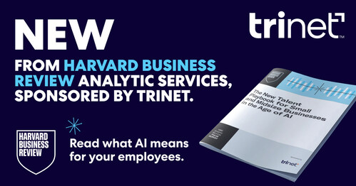 Harvard Business Review Analytic Services Survey, Sponsored by TriNet, Finds SMBs Accelerating AI Adoption and Embracing New Opportunities for Workforce Skill Development Harvard Business Review Analytic Services Survey, Sponsored by TriNet, Finds SMBs Accelerating AI Adoption and Embracing New Opportunities for Workforce Skill Development