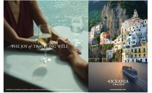 Oceania Cruises® Unveils The Joy of Traveling Well, A New Global Campaign Celebrating Modern Luxury and Intentional Travel