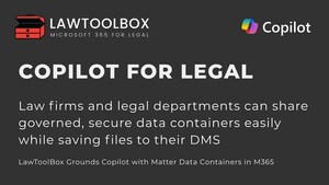 LawToolBox Grounds Copilot with Client Matter Data Containers in M365