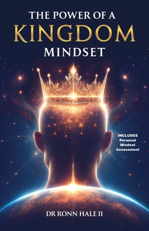 Dr. Ronn Hale II Announces National Book Tour for "The Power of a Kingdom Mindset," A Blueprint for Leadership, Identity, and Generational Impact