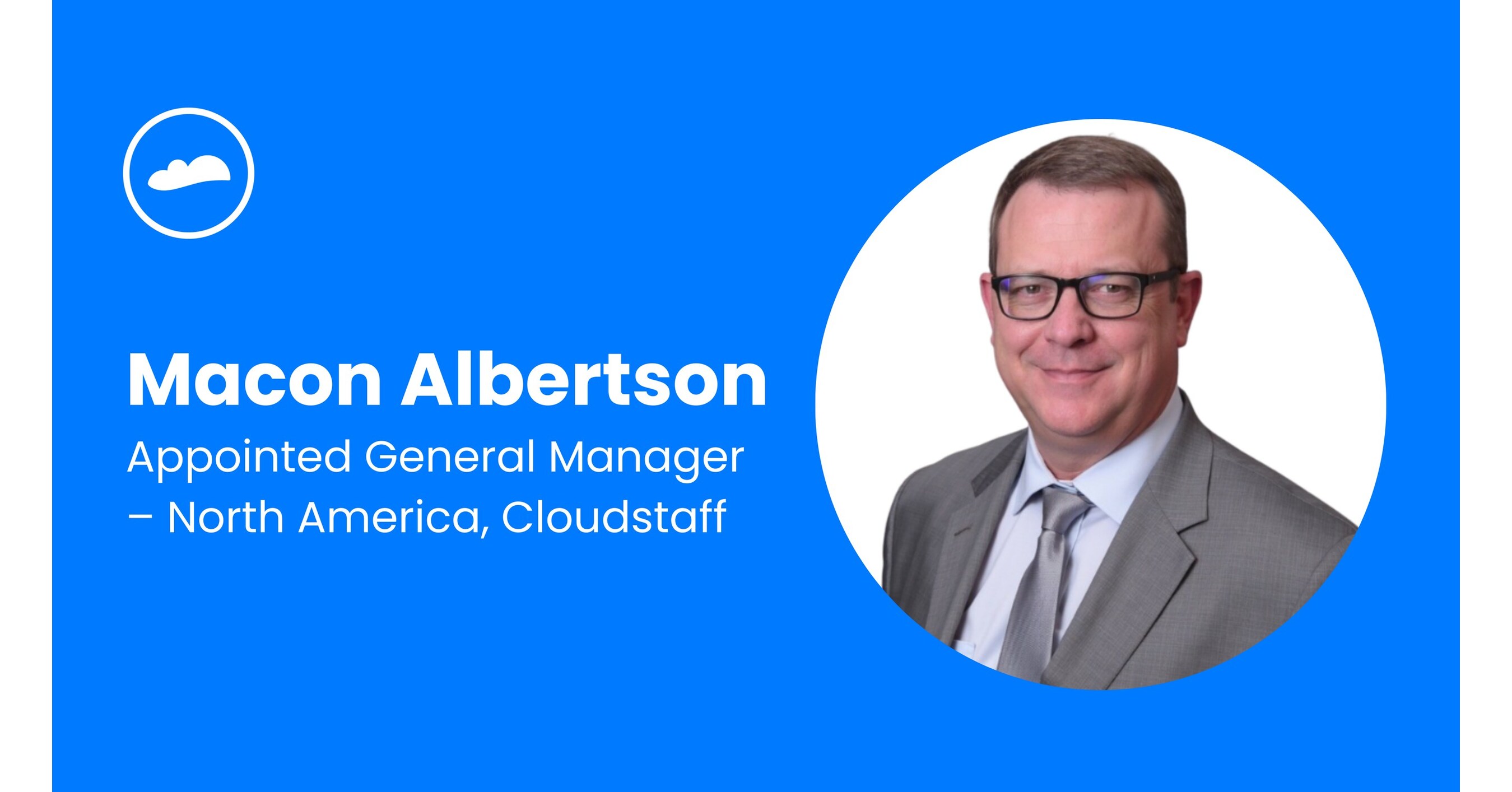 Cloudstaff Strengthens North American Leadership with Appointment of Macon Albertson as General Manager Cloudstaff Strengthens North American Leadership with Appointment of Macon Albertson as General Manager