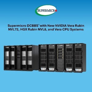Supermicro Reveals DCBBS® with New NVIDIA Vera Rubin NVL72, HGX Rubin NVL8, and Vera CPU Systems, Designed to Accelerate Customer Time-to-Market