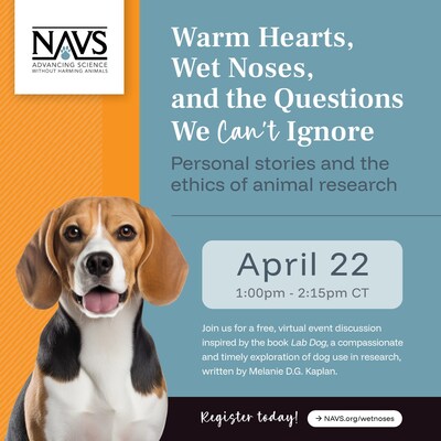 The National Anti-Vivisection Society (NAVS) will host a free webinar on April 22, covering timely topics related to the use of animals in scientific testing.