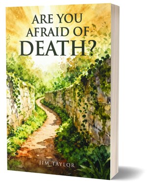New Harbor Press Announces Release of "Are You Afraid of Death?" by Jim Taylor