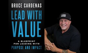 Bruce Cardenas Shares His Leadership Philosophy Behind Building Impactful Brands in New Book, Lead With Value