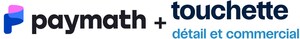 Touchette Détail &amp; Commercial choisit Paymath comme partenaire de paiement privilégié pour son réseau