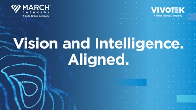 Vision and intelligence, aligned. March Networks and VIVOTEK take a step forward together, focused on what’s next for intelligent video surveillance. The combined organization will be led by Peter Strom, President and CEO of March Networks, which is headquartered in Ottawa, Canada. (CNW Group/March Networks Corporation)