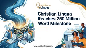 Christian Lingua Reaches 250 Million Word Milestone -- Bringing the Message to 220 Languages Worldwide Over Two Decades