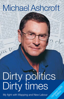 Dirty politics, Dirty times: Updated edition by Lord Ashcroft