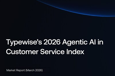 Typewise's 2026 Agentic AI Index Finds 81% of Customer Service Teams Still Operating AI as Disconnected Tools