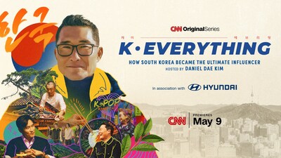 CNN ORIGINAL SERIES “K-EVERYTHING” WITH DANIEL DAE KIM PREMIERES SATURDAY, MAY 9 ON CNN INTERNATIONAL CNN ORIGINAL SERIES “K-EVERYTHING” WITH DANIEL DAE KIM PREMIERES SATURDAY, MAY 9 ON CNN INTERNATIONAL