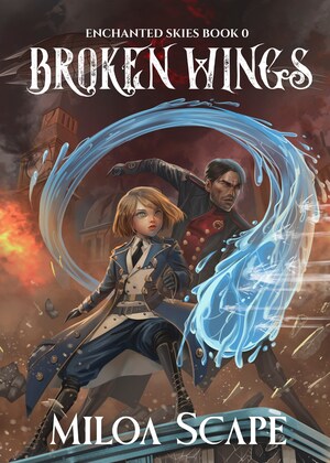 Debut Steampunk Fantasy Broken Wings Launches on Kickstarter April 7 with Exclusive Collector's Edition