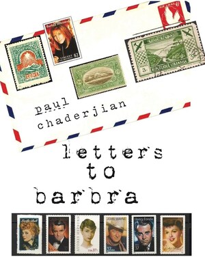 Veteran Journalist Paul Chaderjian Reveals War Torn Past in Powerful Debut Novel "Letters to Barbra"
