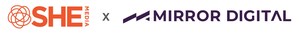 SHE Media and Mirror Digital Join Forces to Deliver Inclusive, Performance-Driven Media for Leading Brands