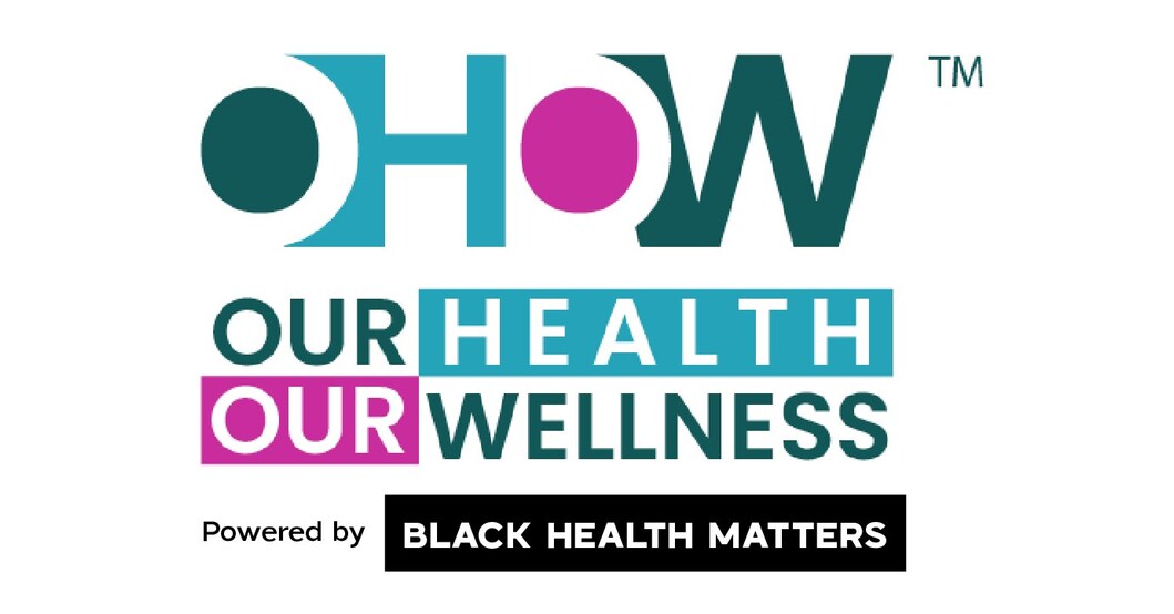 Building Healthier Communities: Our Health Our Wellness April 2026 Launch/Black Health Matters Foundation National Campaign for Health & Wellness