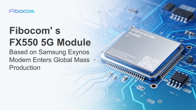 Fibocom’s FX550 5G Module Based on Samsung Exynos Modem Enters Global Mass Production Fibocom’s FX550 5G Module Based on Samsung Exynos Modem Enters Global Mass Production