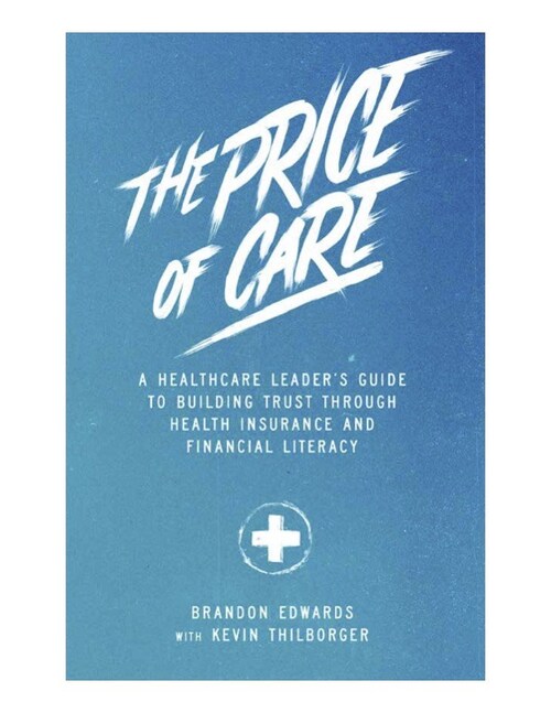 In The Price of Care: A Healthcare Leader’s Guide to Building Trust Through Health Insurance and Financial Literacy, Brandon Edwards and Kevin Thilborger explore why financial fear is reshaping the patient experience—and why healthcare organizations must start communicating more clearly about the financial side of care. In The Price of Care: A Healthcare Leader’s Guide to Building Trust Through Health Insurance and Financial Literacy, Brandon Edwards and Kevin Thilborger explore why financial fear is reshaping the patient experience—and why healthcare organizations must start communicating more clearly about the financial side of care.