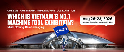 CMES Vietnam Machine Tool Exhibition 2026 (PRNewsfoto/CMES Vietnam)