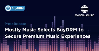 prweb.com - BuyDRM - MostlyMusic Selects BuyDRM to Secure Premium Music Experiences