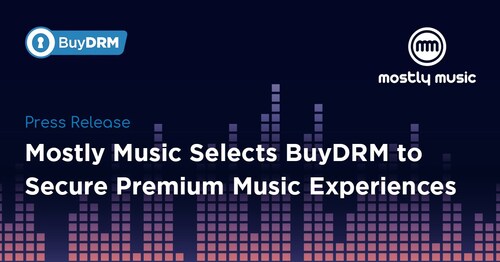 MostlyMusic Selects BuyDRM to Secure Premium Music Experiences