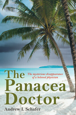 “The Panacea Doctor: The mysterious disappearance of a beloved physician” by Andrew I. Schafer