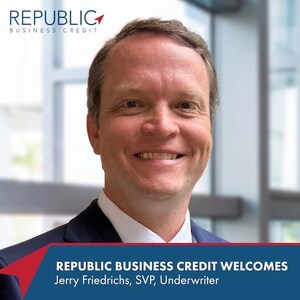 Republic Business Credit Adds Jerry Friedrichs as Senior Vice President to Strengthen Underwriting Excellence