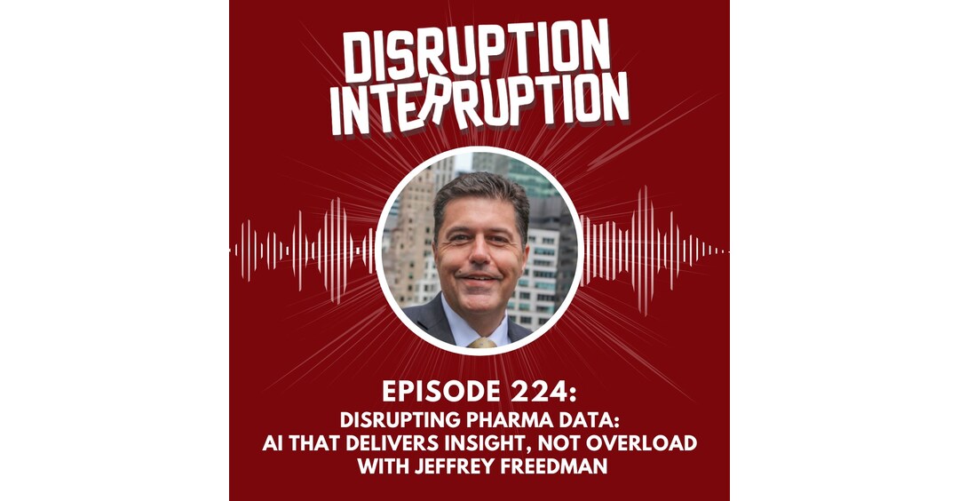 Disrupting Pharma Data: AI That Heals Overload Into Insight, With Jeffrey Freedman