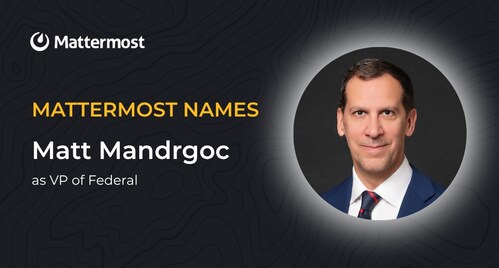 Mattermost Appoints Matt Mandrgoc as Vice President of Federal to Expand Public Sector Growth and Mission Enablement