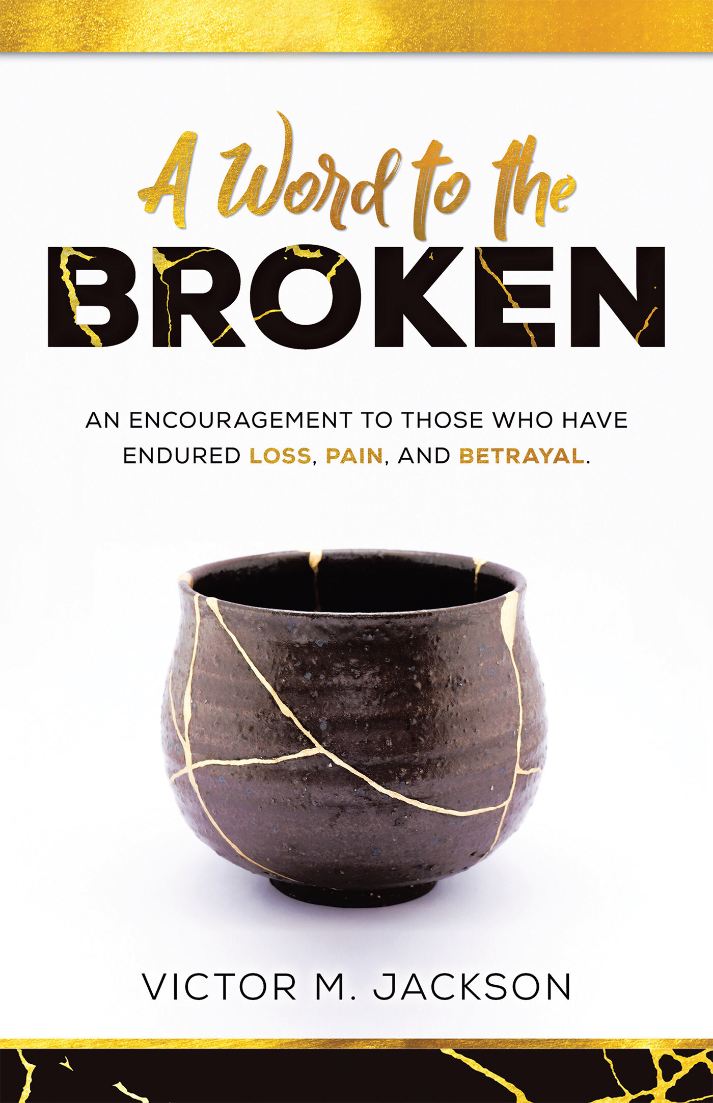 Pastor Victor M. Jackson Addresses Betrayal, Loss and Emotional Pain in "A Word to the Broken"