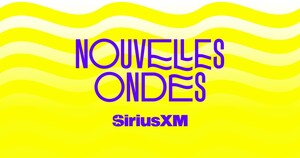 SiriusXM Canada launches Nouvelles Ondes in search of Canada's next breakthrough Francophone artist