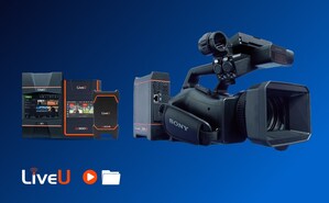LiveU Announces Expanded Collaboration with Sony at NAB Show, Adding Direct File Workflow Integration