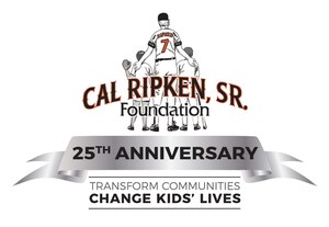 CAL RIPKEN, SR. FOUNDATION CELEBRATES 25 YEARS OF NATIONAL IMPACT