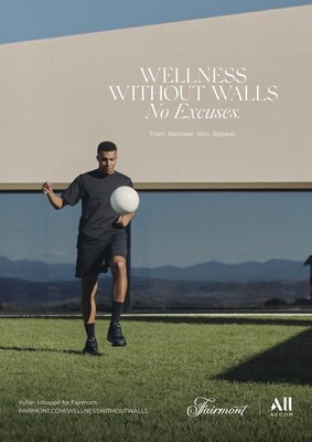 Fairmont Hotels & Resorts Unveils New Global Campaign “Wellness Without Walls"
