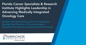 Florida Cancer Specialists &amp; Research Institute Highlights Leadership in Advancing Medically Integrated Oncology Care