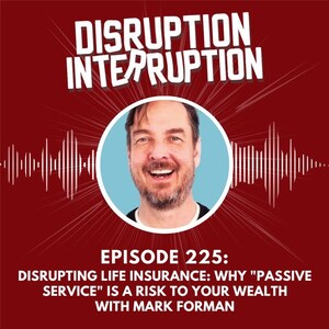 Disrupting Permanent Life Insurance: How AI Drives Clearer Choices with Mark Forman
