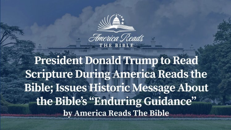 President Donald Trump to Read Scripture During America Reads the Bible; Issues Historic Message About the Bible's "Enduring Guidance"