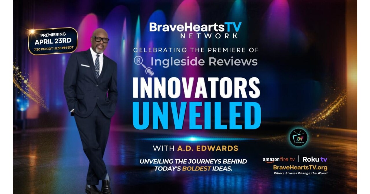 Ingleside Reviews: Innovators Unveiled Expands to Television with BraveHeartsTV Premiere April 23