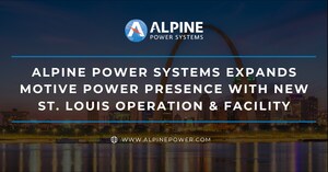 Alpine Power Systems Expands Motive Power Presence with New St. Louis Operation &amp; Facility