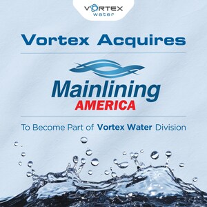 Vortex Companies Acquires Mainlining America LLC to Expand Service Capabilities within the Potable Water Space
