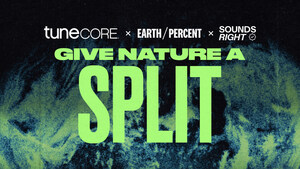 TuneCore Partners with EarthPercent and Sounds Right to "Give Nature A Split"
